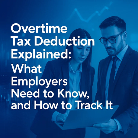 Overtime Tax Deduction Explained What Employers Need to Know, and How to Track It 1